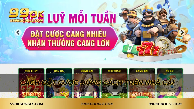 Cách đặt cược đúng cách trên nhà cái