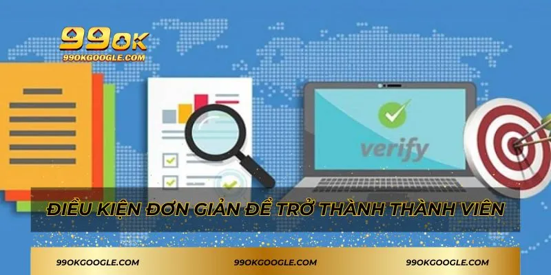 Điều kiện đơn giản để Đăng ký 99ok