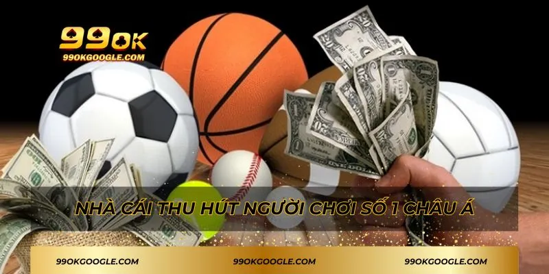 Nhà cái thu hút người chơi số 1 châu Á