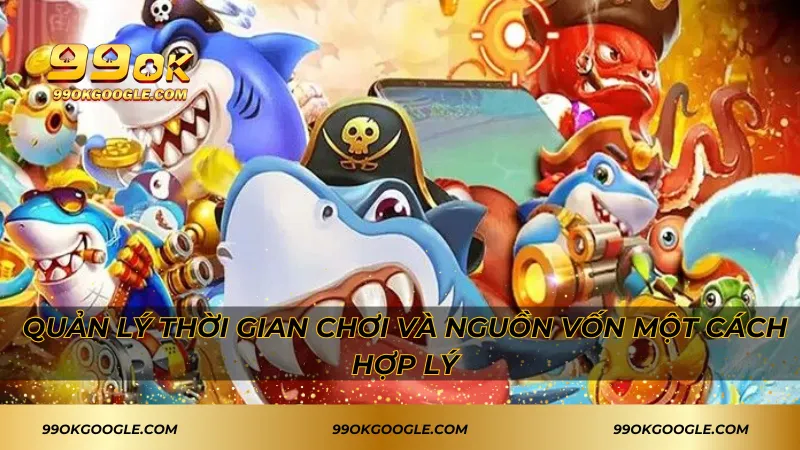 Quản lý thời gian chơi và nguồn vốn một cách hợp lý