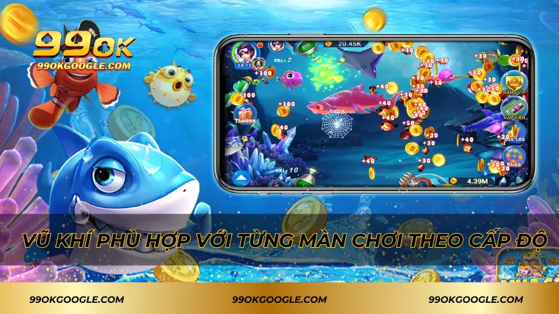 Mẹo Bắn Cá Tốn Ít Xu Cực Hay - Tiết Kiệm Tối Đa Ngân Sách 3 Vũ khí phù hợp với từng màn chơi theo cấp độ