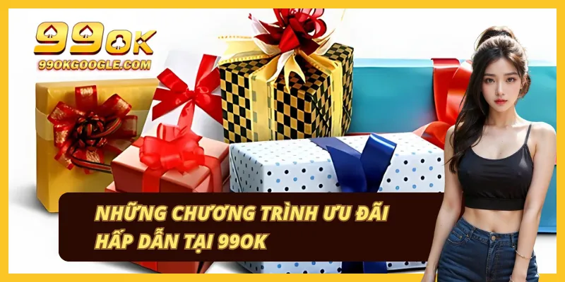 99OK 42 Chính sách ưu đãi và khuyến mãi dành cho hội viên